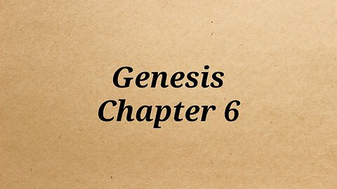 Genesis Chapter 6 With Audio ~ adapted from the kjv Bible