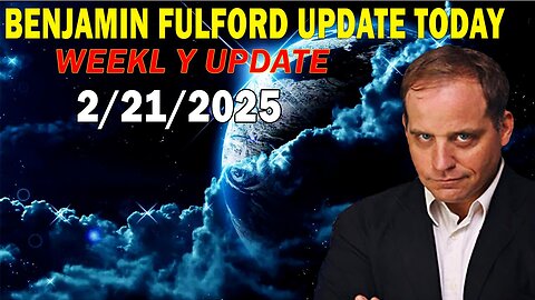 Benjamin Fulford Update Today February 21, 2025 - Benjamin Fulford Full Report