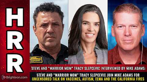 Steve and “Warrior Mom” Tracy Slepcevic join Mike Adams for uncensored talk on vaccines...