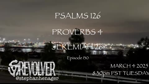 L8NIGHTDEVOTIONS REVOLVER -PSALM 126- PROVERBS 4- JEREMIAH 26- READING WORSHIP PRAYERS