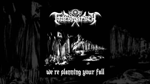 Todesmarsch - We're Planning Your Fall (2018) (DE)