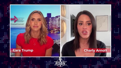 RSBN - The Right View with Lara Trump & Charly Arnolt - 2-13-25