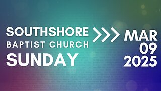 Sunday Evening Service March 9, 2025 I Pastor Jayme Jackson I Southshore Baptist Church