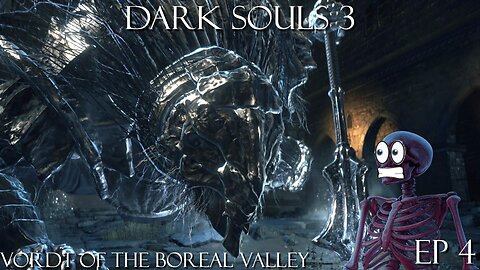 Dark Souls 3 Ep 4: Vordt of the Boreal Valley