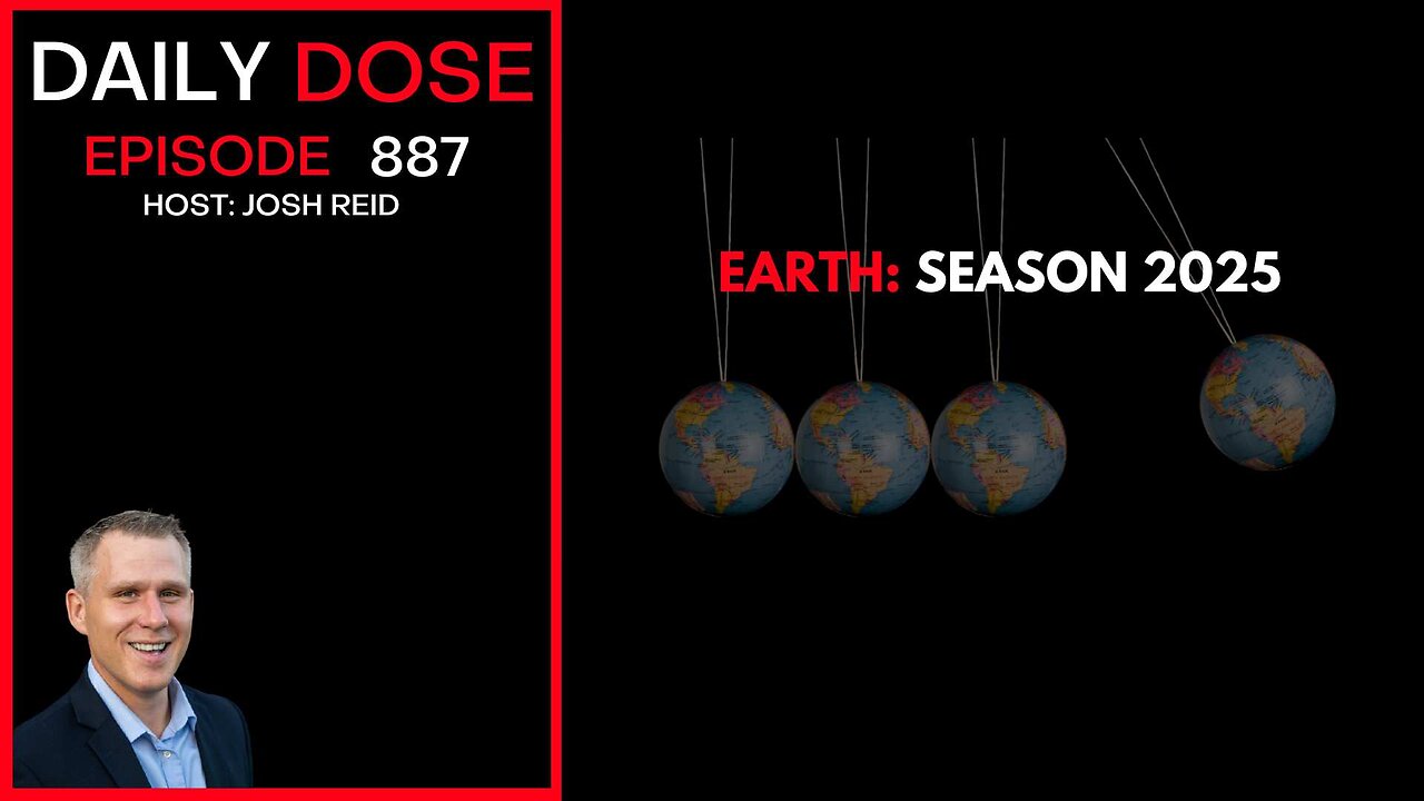 Earth: Season 2025 | Ep. 887 The Daily Dose