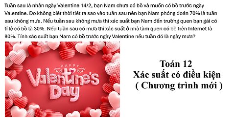 Toán 12: Xác suất có điều kiện: Tuần sau là nhân ngày Valentine 14/2, bạn Nam chưa có bồ và