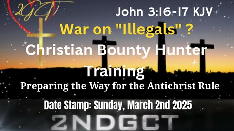 War on "Illegals"? Christian Bounty Hunter Training - Preparing the Way for the Antichrist Rule.