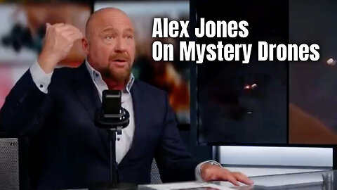 Alex Jones On Mystery Drones