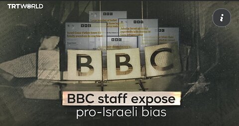 BBC News staff expose channel’s pro-Israel agenda