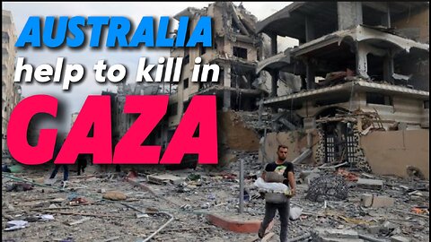 Australia help to kill in Gaza
