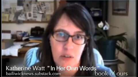 Katherine Watt: In Her Own Words