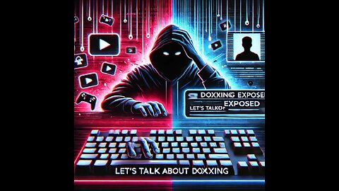 Lets Talk about Doxxing!!