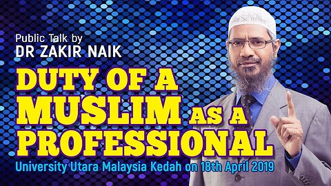 15. Duty of a Muslim as a Professional - Dr Zakir Naik