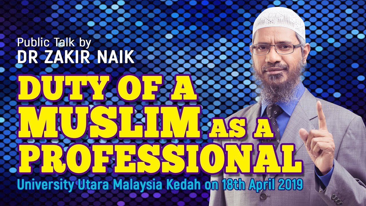 15. Duty of a Muslim as a Professional - Dr Zakir Naik