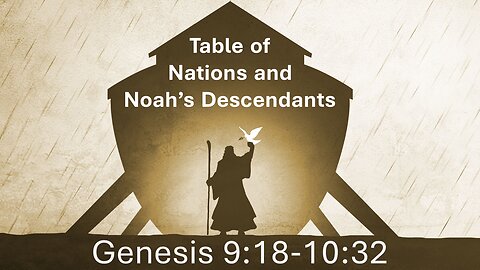 29 Genesis 9:18-10:32 (Noah's descendants)