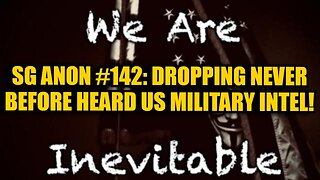 SG Anon #142: Dropping Never Before Heard US Military Intel!