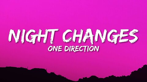 One Direction - Night Changes (Lyrics)