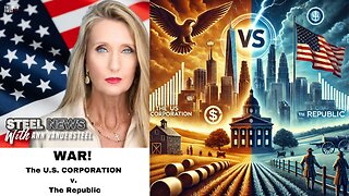 STEEL NEWS WITH ANN VANDERSTEEL: WAR! The US CORPORATION v. The Republic