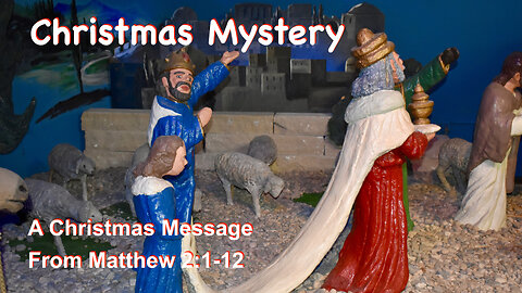 Christmas Mystery Matthew 2:1-12