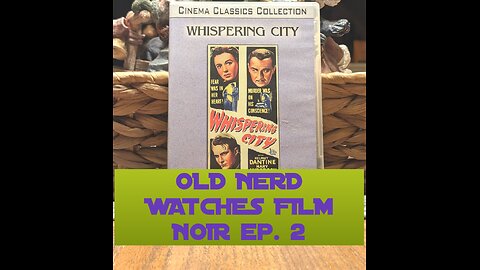 OLD NERD WATCHES FILM NOIR ep. 2 WHISPERING CITY