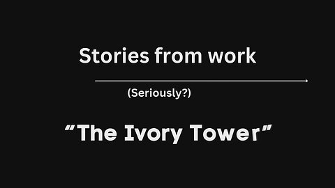 Stories from Work | The Ivory Tower