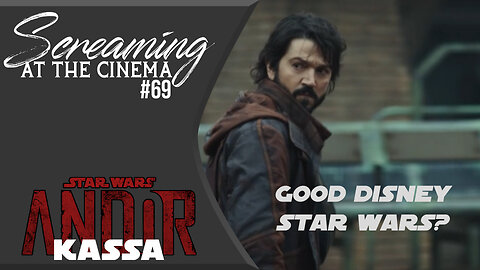 Disney Star Wars Made Something Good? | Andor Episode 1: Kassa | Screaming at the Cinema #69