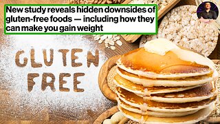 Gluten-Free Diets Cause Weight GAIN? Watch What You Eat Even if It Looks Clean!