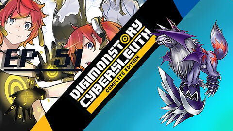 Starborn Feline plays Digimon Story: Cyber Sleuth Ep. 51