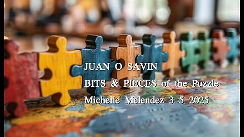 JUAN O SAVIN- BITS & PIECES of the Puzzle- Michelle Melendez 3 5 2025