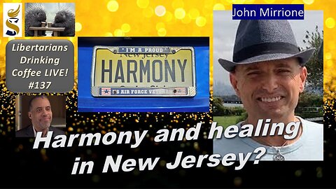 LDCL No. 137: Harmony and healing in New Jersey? LP Governor Candidate John Mirrione discusses!