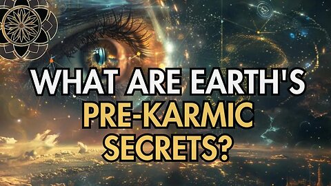 Uncovering Earth's Pre-Karmic Secrets