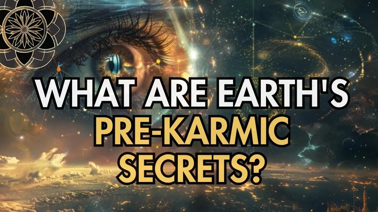 Uncovering Earth's Pre-Karmic Secrets