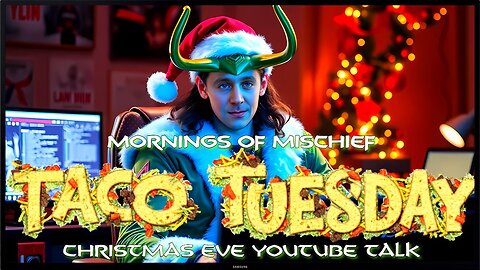 Loki's Mornings of Mischief Taco Tuesday - Christmas Eve YouTube Talk