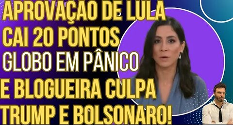 😂😅😁Aprovação de Lula cai 20 pontos, Globolixo entra em pânico e blogueira culpa Trump e Bolsonaro!