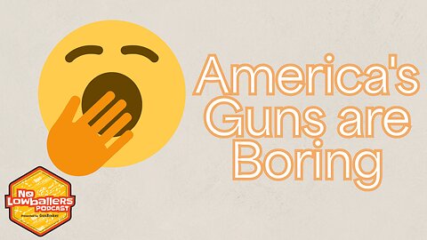 76: America’s Guns Are Boring | No Lowballers #Podcast | #nolowballers
