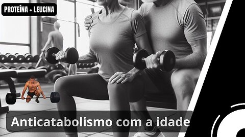 Suplementação de proteina mais leucina potencializa o treino de musculação no envelhecimento