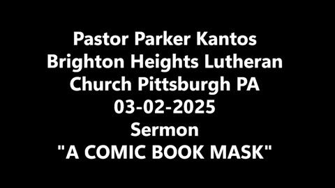Sermon March 2, 2025 "A COMIC BOOK MASK"