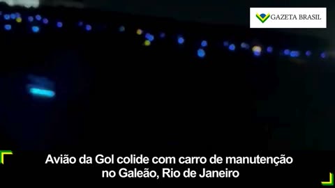 VÍDEO: Avião da Gol colide com carro de manutenção no Galeão, Rio de Janeiro