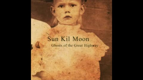 SUN KIL MOON - Ghosts of the Great Highway