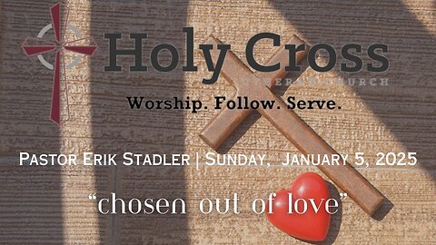 1/5/2025 | "Chosen Out of Love" | Holy Cross Lutheran Church | Midland, Texas