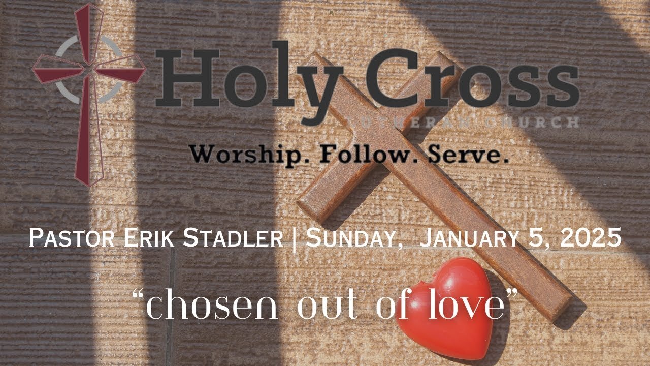 1/5/2025 | "Chosen Out of Love" | Holy Cross Lutheran Church | Midland, Texas