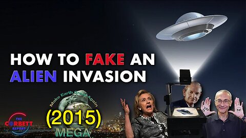 How To Fake An Alien Invasion (2015) | The Corbett Report