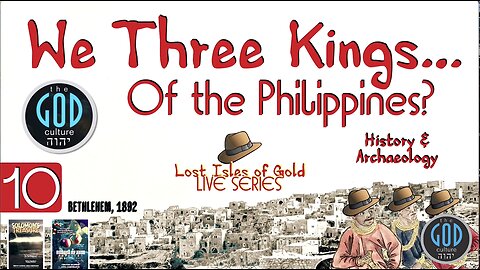 Lost Isles of Gold LIVE Series - Part 10: History & Archaeology. We Three Kings of the Philippines?