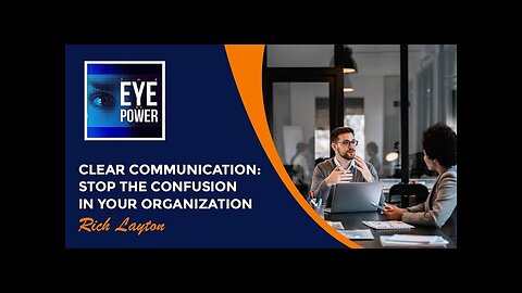 Clear Communication: Stop The Confusion In Your Organization With Rich Layton