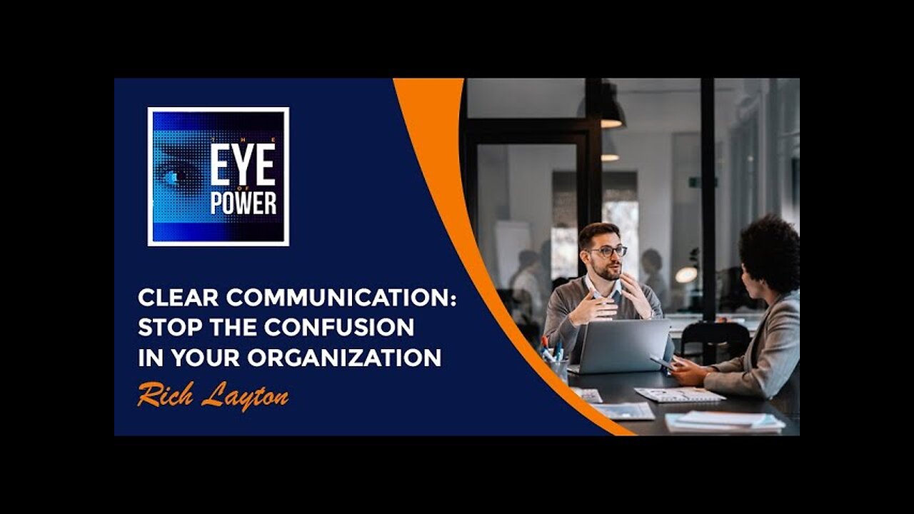 Clear Communication: Stop The Confusion In Your Organization With Rich Layton