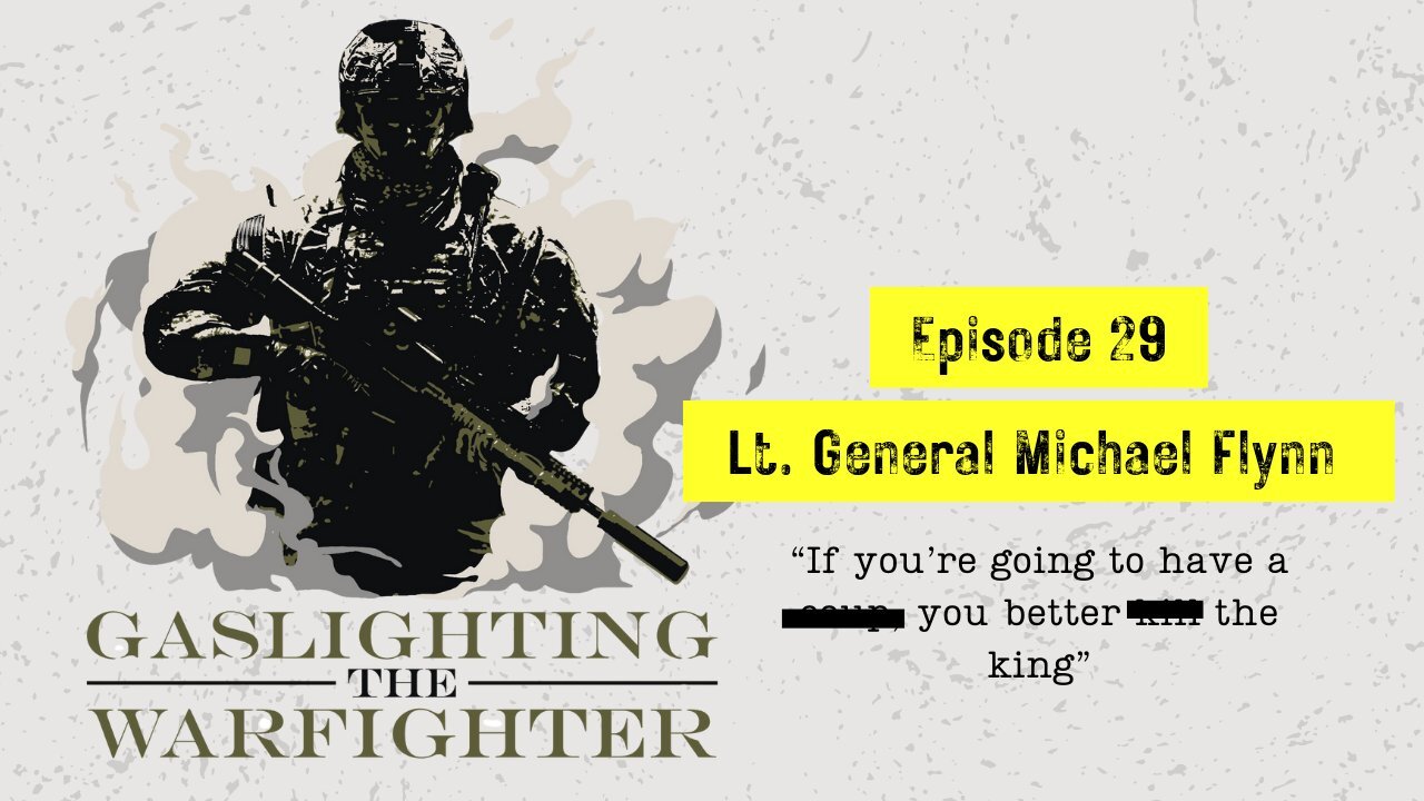 Grunt Style Foundation: Gaslighting the Warfighter - Episode 29 - LTG. (RET) Michael Flynn