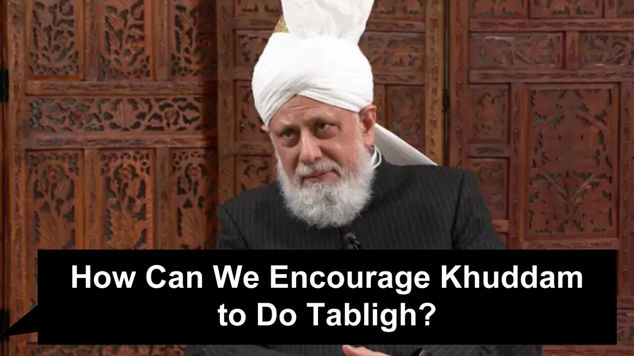 How Can We Encourage Khuddam to Do Tabligh?