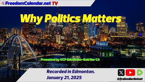 FreedomCalendar.net TV #016: Why Politics Matter with UCP Edmonton-Gold Bar CA