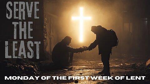 The Cross and the Least: Holiness in Action | Daily Readings | March 10, 2025