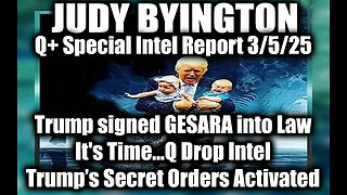 Judy Byington Special 3.5.25 ~ Trump signed GESARA into Law; It's Time...Q Drop Intel